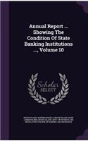 Annual Report ... Showing the Condition of State Banking Institutions ..., Volume 10