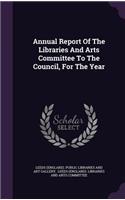 Annual Report of the Libraries and Arts Committee to the Council, for the Year