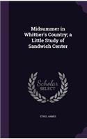 Midsummer in Whittier's Country; A Little Study of Sandwich Center
