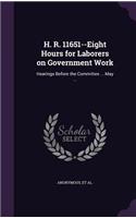 H. R. 11651--Eight Hours for Laborers on Government Work
