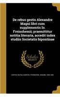 de Rebus Gestis Alexandre Magni Libri Cum Supplementis IO. Freinshemii; Praemittitur Notitia Literaria, Accedit Index Studiis Societatis Bipontinae