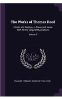 Works of Thomas Hood: Comic and Serious, in Prose and Verse With All the Original Illustrations; Volume 1