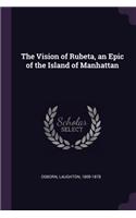 The Vision of Rubeta, an Epic of the Island of Manhattan