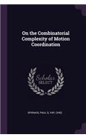 On the Combinatorial Complexity of Motion Coordination