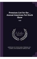 Premium List for the ... Annual American Fat Stock Show: 1888