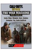 Call of Duty Ww2 War Machine Game, Maps, Weapons, Guns, Zombies, Gameplay, Tips, Guide Unofficial