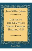 Letter to the Granville Street Church, Halifax, N. S (Classic Reprint)