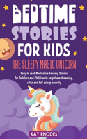 Bedtime Stories for Kids: The Sleepy Magic Unicorn - Meditative Fantasy Stories for Toddlers and Children to Help Them Dreaming, Relax and Fall Asleep Soundly