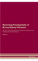 Reversing Pseudopelade of Brocq: Kidney Filtration The Raw Vegan Plant-Based Detoxification & Regeneration Workbook for Healing Patients.Volume 5