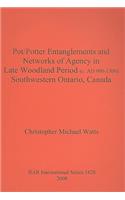 Pot/Potter Entanglements and Networks of Agency in Late Woodland Period (c. AD 900-1300) Southwestern Ontario, Canada