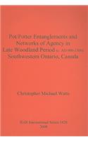 Pot/Potter Entanglements and Networks of Agency in Late Woodland Period (c. AD 900-1300) Southwestern Ontario, Canada