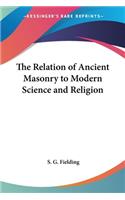 Relation of Ancient Masonry to Modern Science and Religion