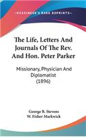 Life, Letters And Journals Of The Rev. And Hon. Peter Parker