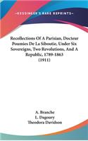Recollections of a Parisian, Docteur Poumies de La Siboutie, Under Six Sovereigns, Two Revolutions, and a Republic, 1789-1863 (1911)