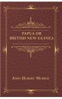 Papua Or British New Guinea
