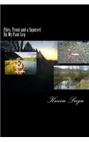 Flies, Trout and a Squirrel Up My Pant Leg: (English)