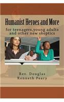 Humanist Heroes and More for teenagers, young adults and other new skeptics