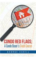 Condo Red Flags; A Condo Buyer's Crash Course