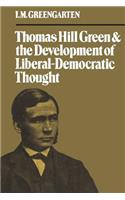 Thomas Hill Green and the Development of Liberal-Democratic Thought