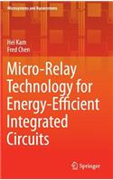 Micro-Relay Technology for Energy-Efficient Integrated Circuits