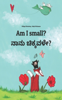 Am I small? ನಾನು ಚಿಕ್ಕವಳೇ?