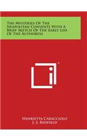 The Mysteries Of The Neapolitan Convents With A Brief Sketch Of The Early Life Of The Authoress