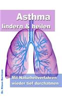 Asthma lindern & heilen - Mit Naturheilverfahren wieder tief durchatmen