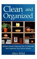 Clean And Organized - Brilliant House Cleaning Tips To De-Clutter And Organize Y