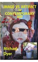 Image vs Artifact in Contemporary Art