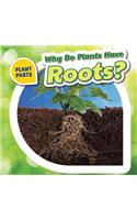 Why Do Plants Have Roots?: (Plant Parts)