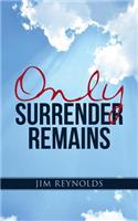 Only Surrender Remains
