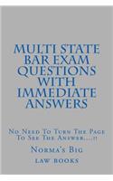 Multi State Bar Exam Questions with Immediate Answers: No Need to Turn the Page to See the Answer....!!