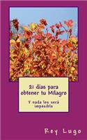 21 días para obtener tu Milagro: Y nada les será imposible