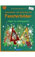 BROCKHAUSEN Bastelbuch Bd. 5 - Ausschneiden - Das große Buch der Fensterbilder: Vögel im Schneewald(5 Vögel Im Schneewald)