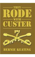 They Rode with Custer