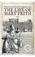 Britain's Most Notorious Highwaywoman: The Life of Mary Frith