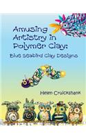Amusing Artistry with Polymer Clay