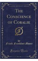 The Conscience of Coralie (Classic Reprint)