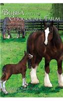 Bubba and the Chocolate Farm, Book Three