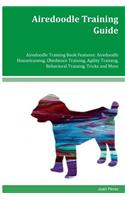 Airedoodle Training Guide Airedoodle Training Book Features: Airedoodle Housetraining, Obedience Training, Agility Training, Behavioral Training, Tricks and More