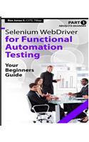 Absolute Beginner (Part 1) Selenium WebDriver for Functional Automation Testing: Your Beginners Guide (Black & White Edition)