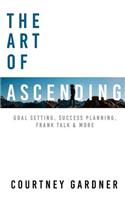 The Art of Ascending: : Goal Setting, Success Planning, Frank Talk, & More(English)