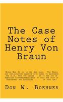 The Case Notes of Henry Von Braun