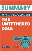 Summary of Michael A. Singer's The Untethered Soul
