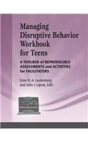 Managing Disruptive Behavior for Teens Workbook