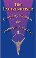 Everyday Wisdom for Inspired Teaching