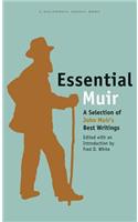 Essential Muir: A Selection of John Muiras Best Writings