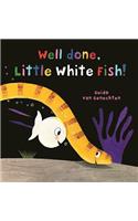 Well done, Little White Fish