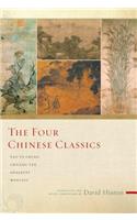 The Four Chinese Classics: Tao Te Ching, Chuang Tzu, Analects, Mencius