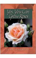 Yes, You Can Grow Roses